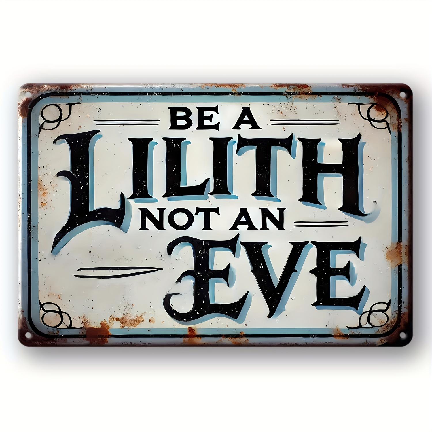 Vintage Inspirational Metal Sign Be Lilith Not EVA Iron Wall Hanging Waterproof PreDrilled Holes English Text   Suitabl 20x30cm（7.8x11.8inch）