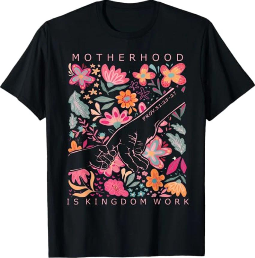 Motherhood is Kingdom Work Christian Floral Design T-shirt S