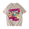 Streetwear Loose Tshrit I Support Womens Sports Adult Humor TShirt Retro Style Pure Cotton Summer Y2K Short Sleeve Unisex Tee