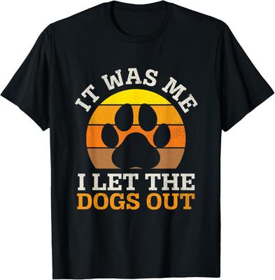 Funny It Was Me I Let The Dogs Out Dog Lover Distressed TShirt Unisex Summer Streetwear Tops Funny Shirt Camisas Streetwear
