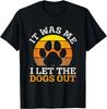Funny It Was Me I Let The Dogs Out Dog Lover Distressed TShirt Unisex Summer Streetwear Tops Funny Shirt Camisas Streetwear