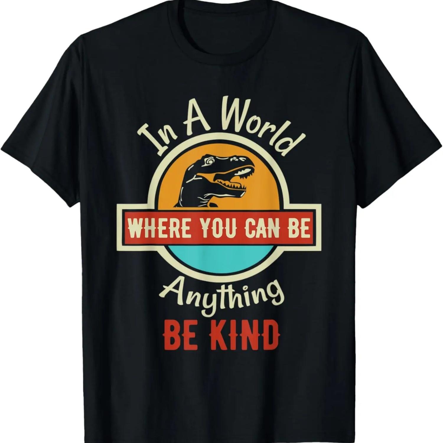

In A World Where You Can Be Anything Be Kind T Rex Dinosaur T-Shirt S чёрный