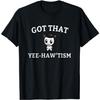 LUjiu Got That Yee-Haw’tism T-Shirt