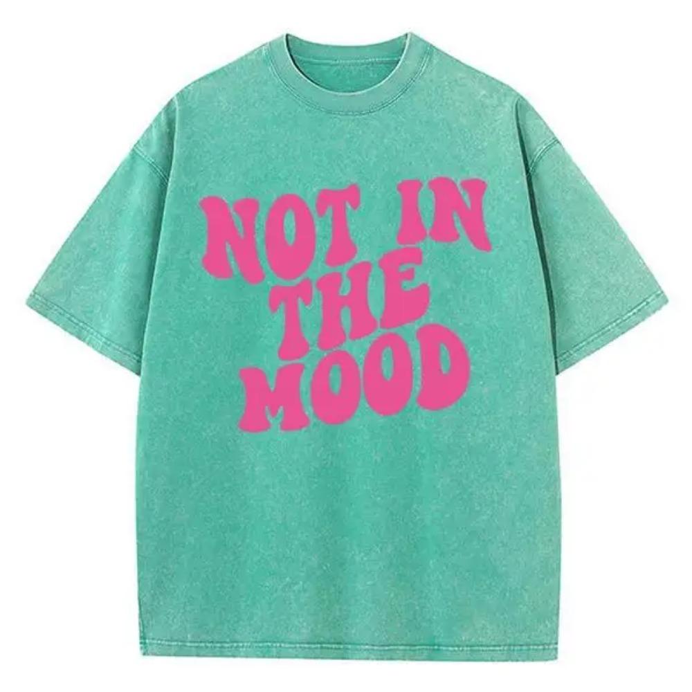 Font Design Not In The Mood Printed T Shirts Mens Cotton Soft Tee Shirt Design Breathable Tshirt Senior Comfort Clothing