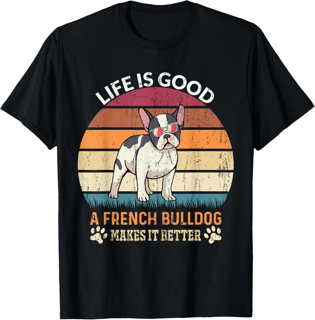 Life Good - A French Bulldog Makes It Better - Bulldog Gift Unisex T-Shirt