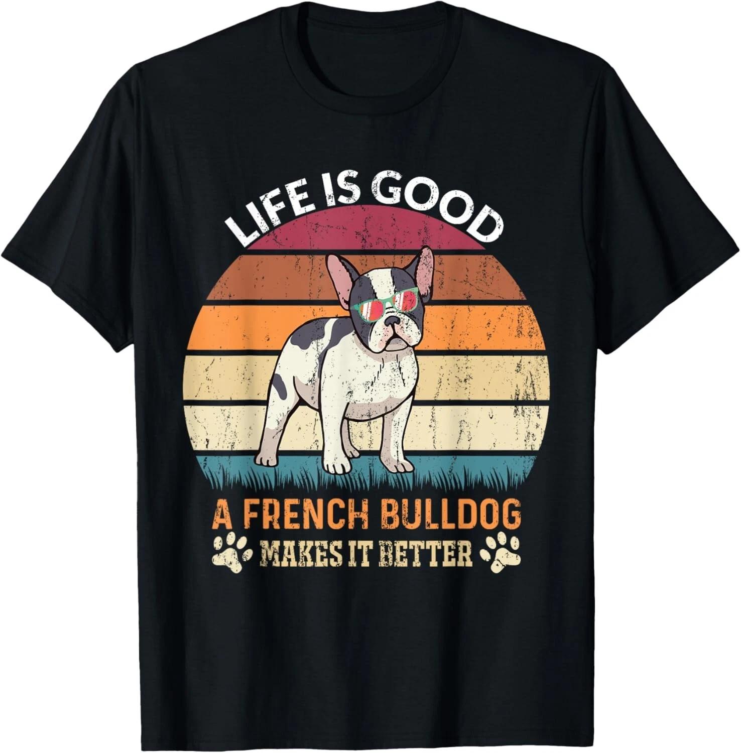 Life Good - A French Bulldog Makes It Better - Bulldog Gift Unisex T-Shirt XL