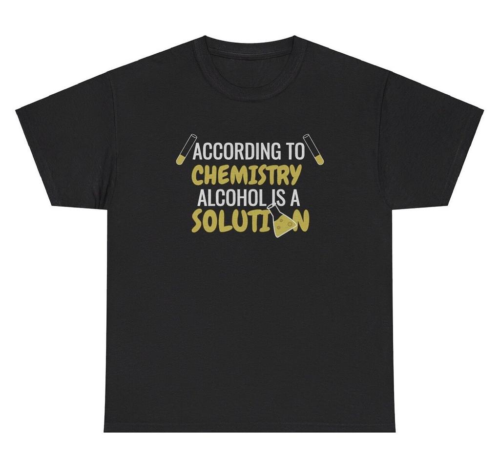 According To Chemistry Alcohol Is A Solution T Shirt Funny Alcoholic Science Tee