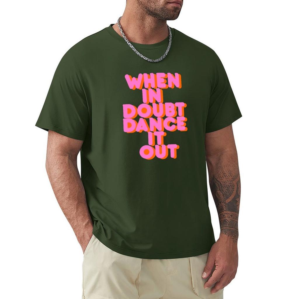 When In Doubt Dance It Out! Typography Artwork T-Shirt Baggy Shirts Tees Cute Clothes Summer Tops Black T Shirts For Men