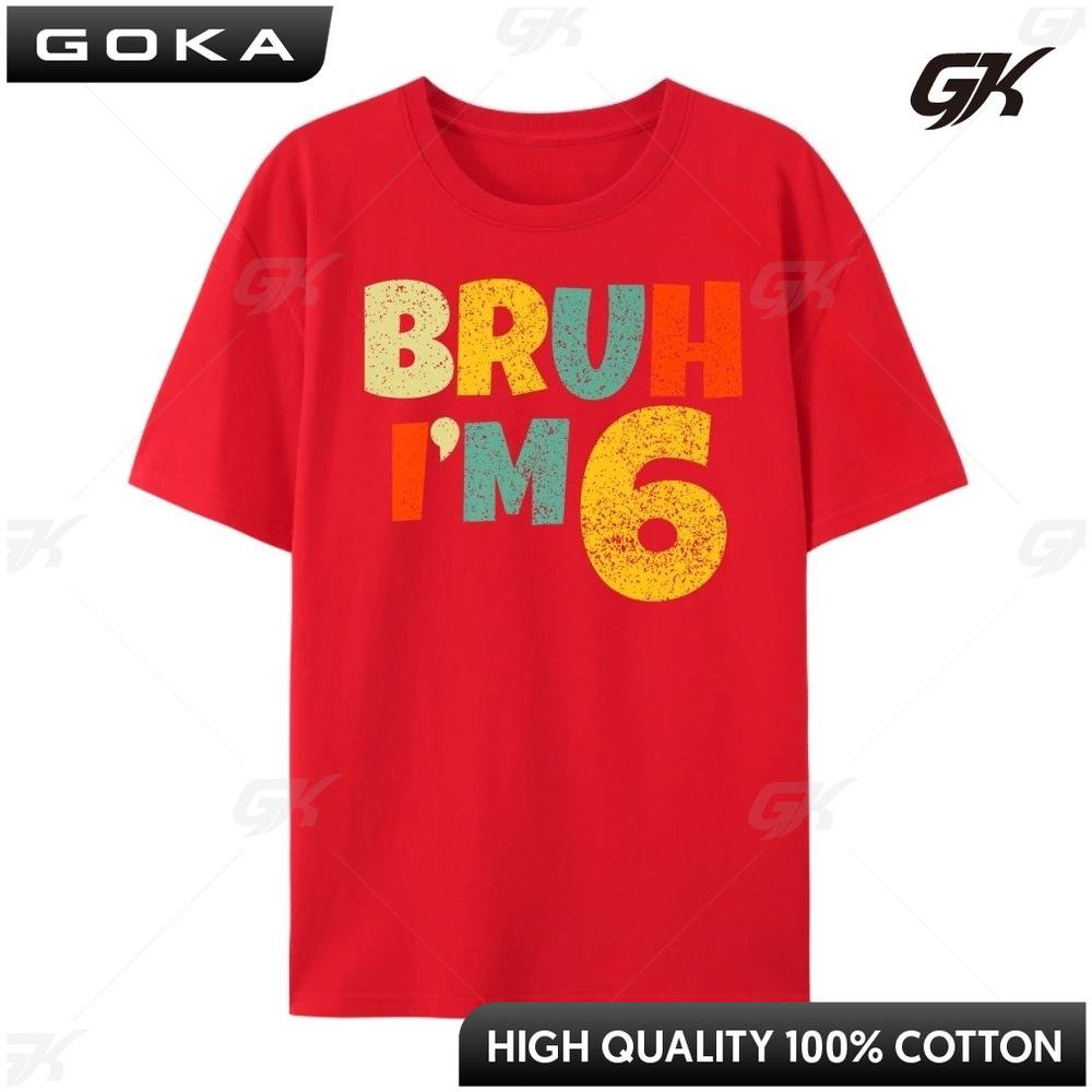 Bruh It My 6th Birthday I M 6 Year Old Birthday Men Clothes  Graphic Printed T Shirt Casual Round Short Sleeved S