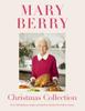 Kniha Mary Berry's Christmas Collection : Over 100 Fabulous Recipes and Tips for a Hassle-free Festive Season