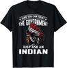 Min NEW LIMITED Sure You Can Trust The Government Just Ask An Indian T-Shirt