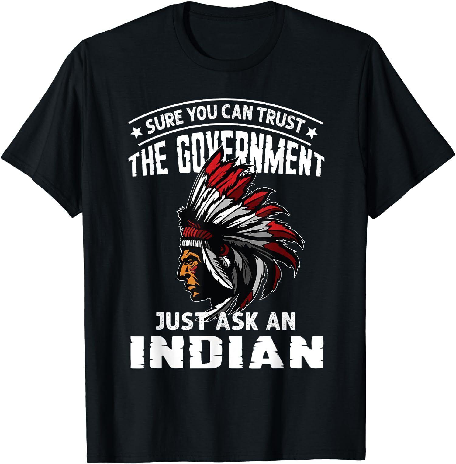 Min NEW LIMITED Sure You Can Trust The Government Just Ask An Indian T-Shirt S