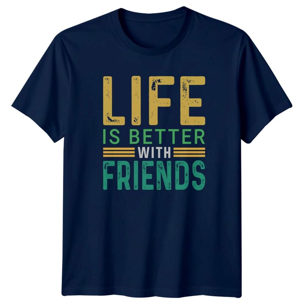 Life Is Better With Friends TShirt Retro Typography Lifestyle Friendship Day
