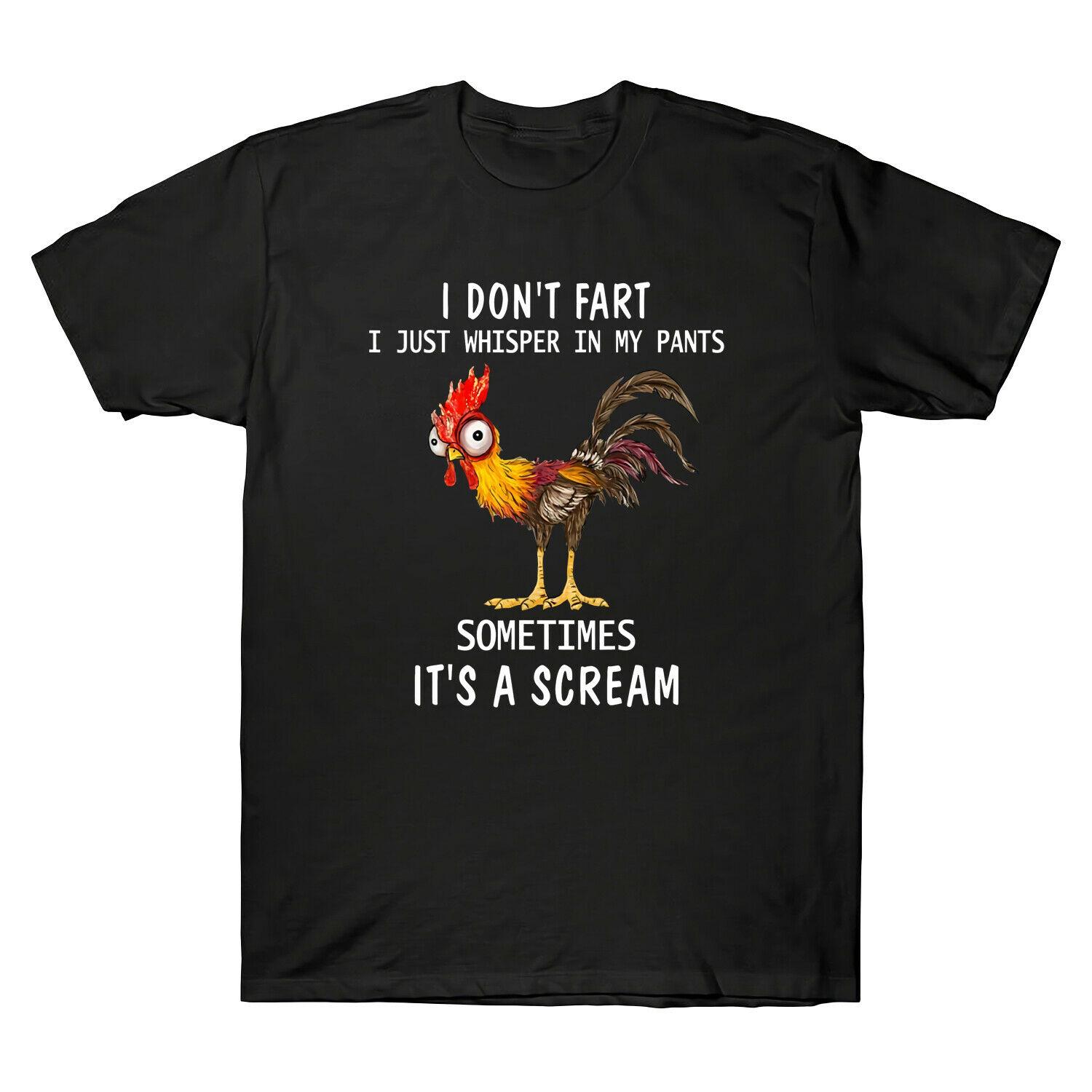 

Chicken I Don t Fart Just Whisper In My Pants Sometimes It s A Scream T-Shirt Summer Harajuku T Shirt Men Print Loose Men Tsh... S