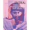 INDIA: Contemporary Photography and New Media Art