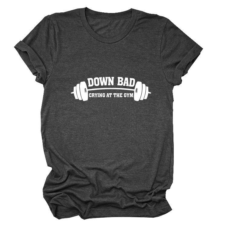 Down Bad Crying At The GYm Printed Short Sleeve Round Neck Women's T-shirts