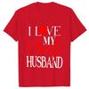 I Love My Sexy Husband/wife T Shirts Honeymoon Couple Outfits Dating Couples Anniversary Gifts Men Women Tee Shirt Oversize Tops