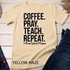 Homeschool Mom Coffee Pray Teach Repeat T Shirt Unisex T-shirt