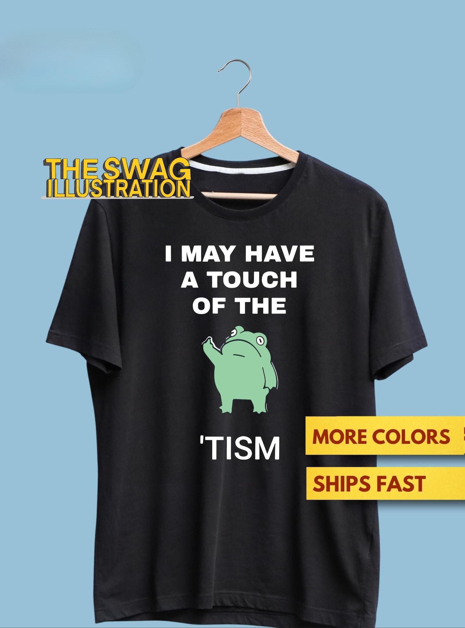 I May Have A Touch of The Tism Funny Autism Premium T shirt, Funny Autism Awareness Frog Shirt S