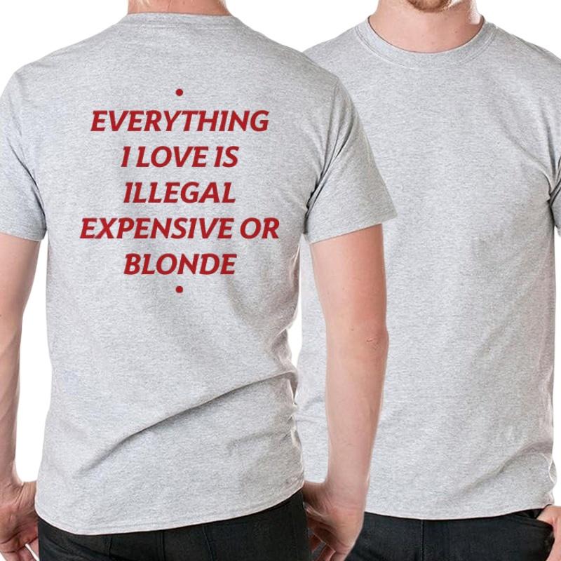 2026 New Todo Lo Que Amo Illegal Caro O Latina Camiseta Rubia Frase Divertida Y2k Camisetas Algodón Unisex Talla Europea