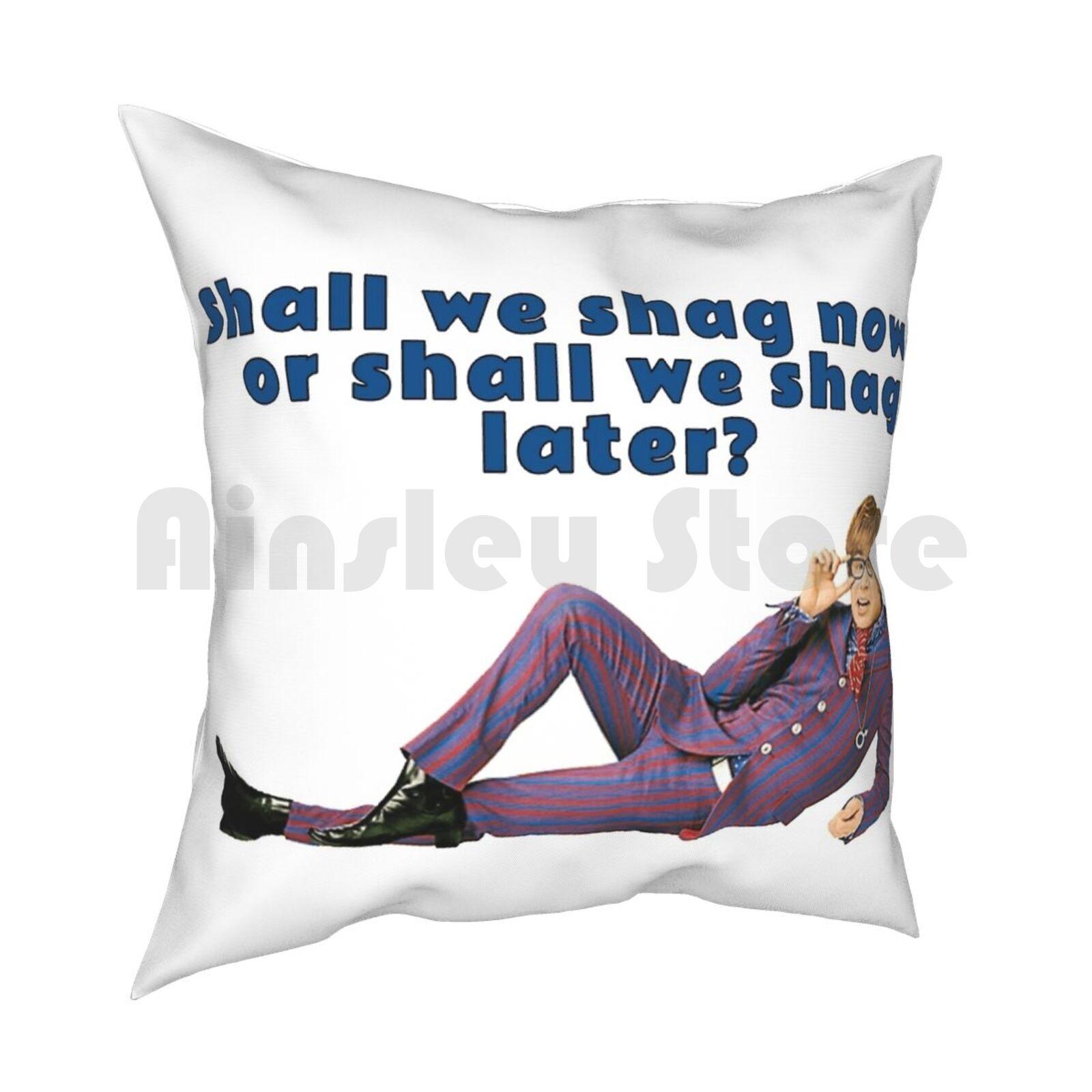 Austin Powers Shall We Shag Now Or Shall We Shag Later Pillow Case Printed Home Soft Throw Pillow Shall We Shag 30cmx30cm