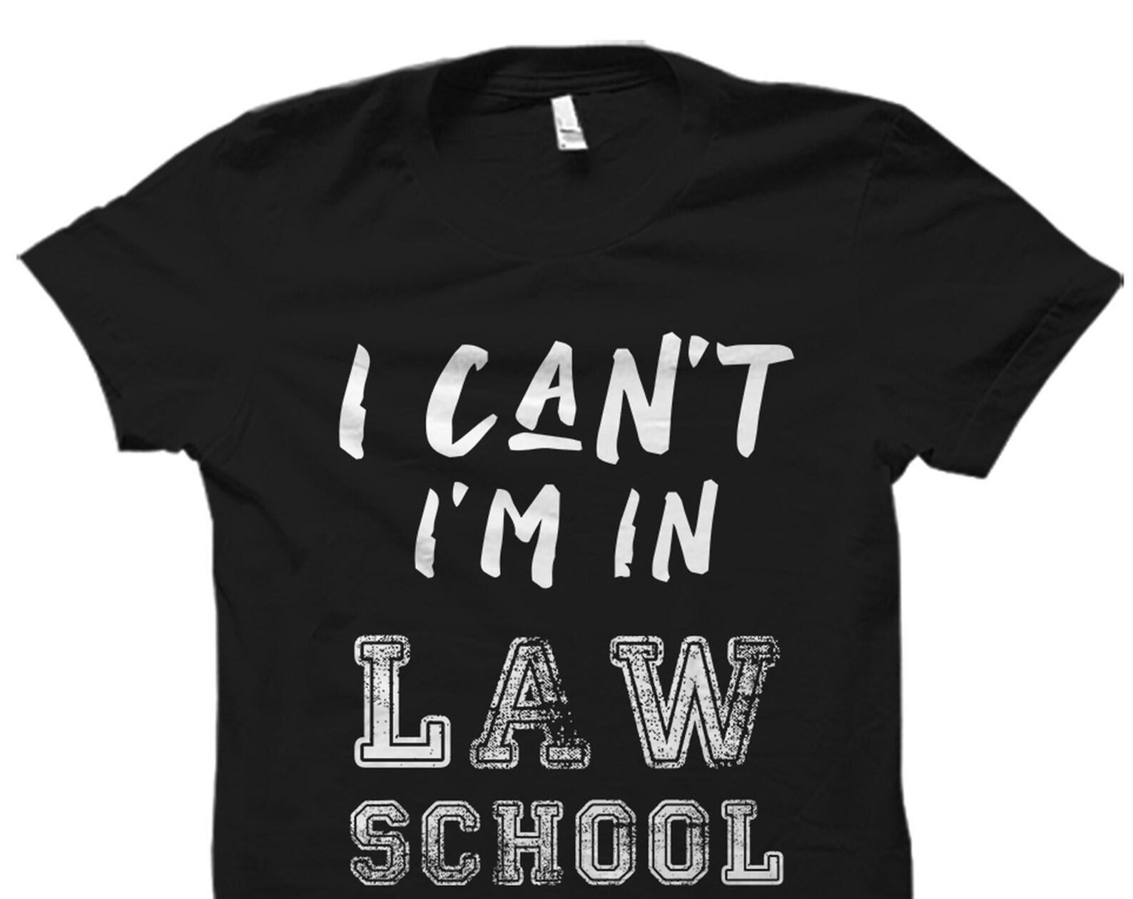 I Can t I m In Law School Shirt. Lawyer Shirt. Law Student Gift. Law Student Shirt. Law T-Shirt. Future Lawyer Gift. Future Lawyer #OS1601 S