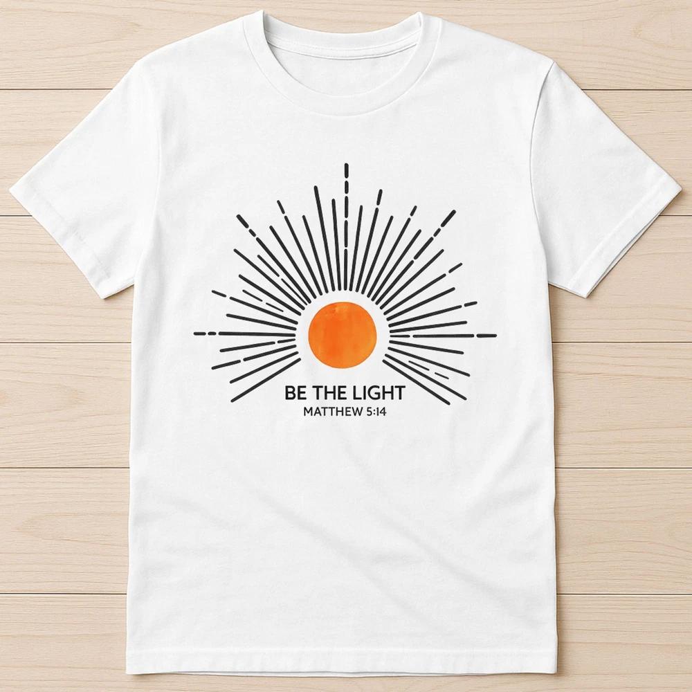 Be The Light Matthew 5 14 Sunburst Bible Verse Christian Gift Tee T Shirt G2876 S