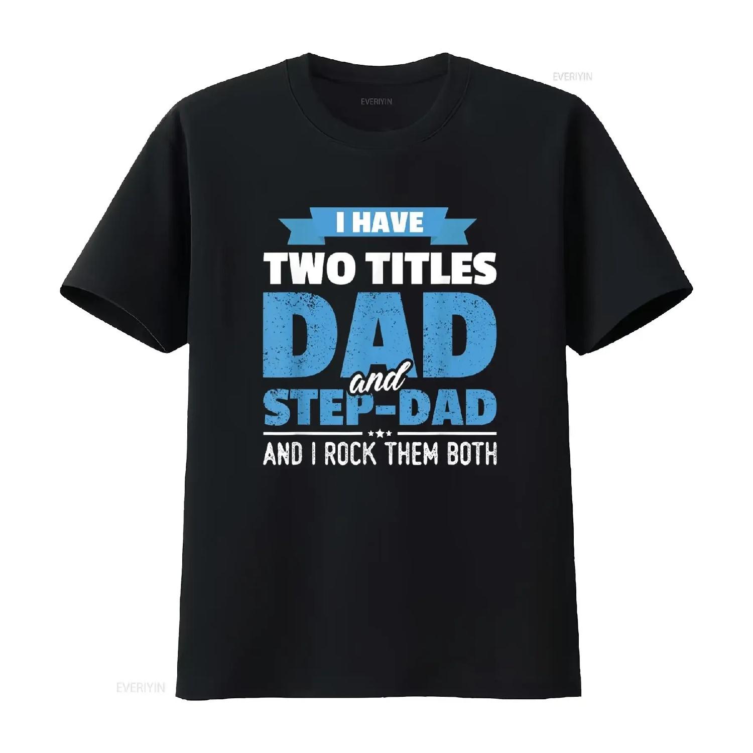 

I Have Two Titles Dad And Step Funny Father s Day T Shirt vintage Washed Stylish Slightly designer clothes homme Casual XXXXXL чорний