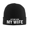 Let Me Ask My Wife She Said No Funny Husband Bonnet Hats Beanie Hats Winter  Skullies Beanies Vintage Female Male Kpop Warm Cap