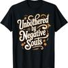 Unbothered By Negative Souls T-Shirt1