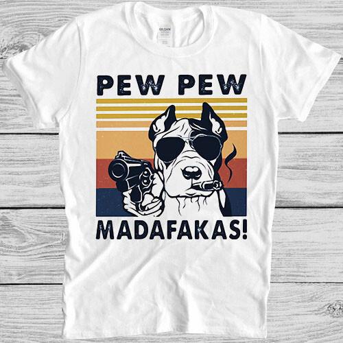 Pew Pew Madafakas T Shirt Smoking  Shooting Dog Dachshund Cool Gift Tee 2507 M