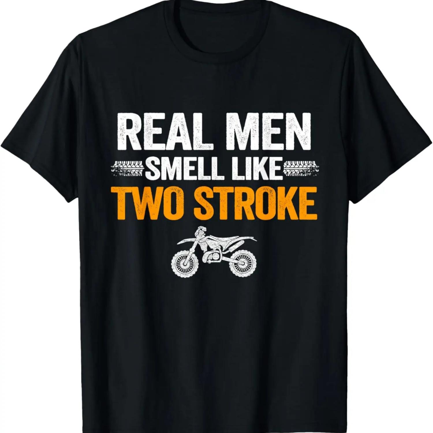 Real Men Smell Like Two Stroke Dirt Bike Funny Motorcycle T-Shirt,100% cotton S