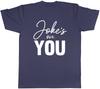 Jokes on you Unisexs TShirt Funny Joke Sarcastic Tee Gift