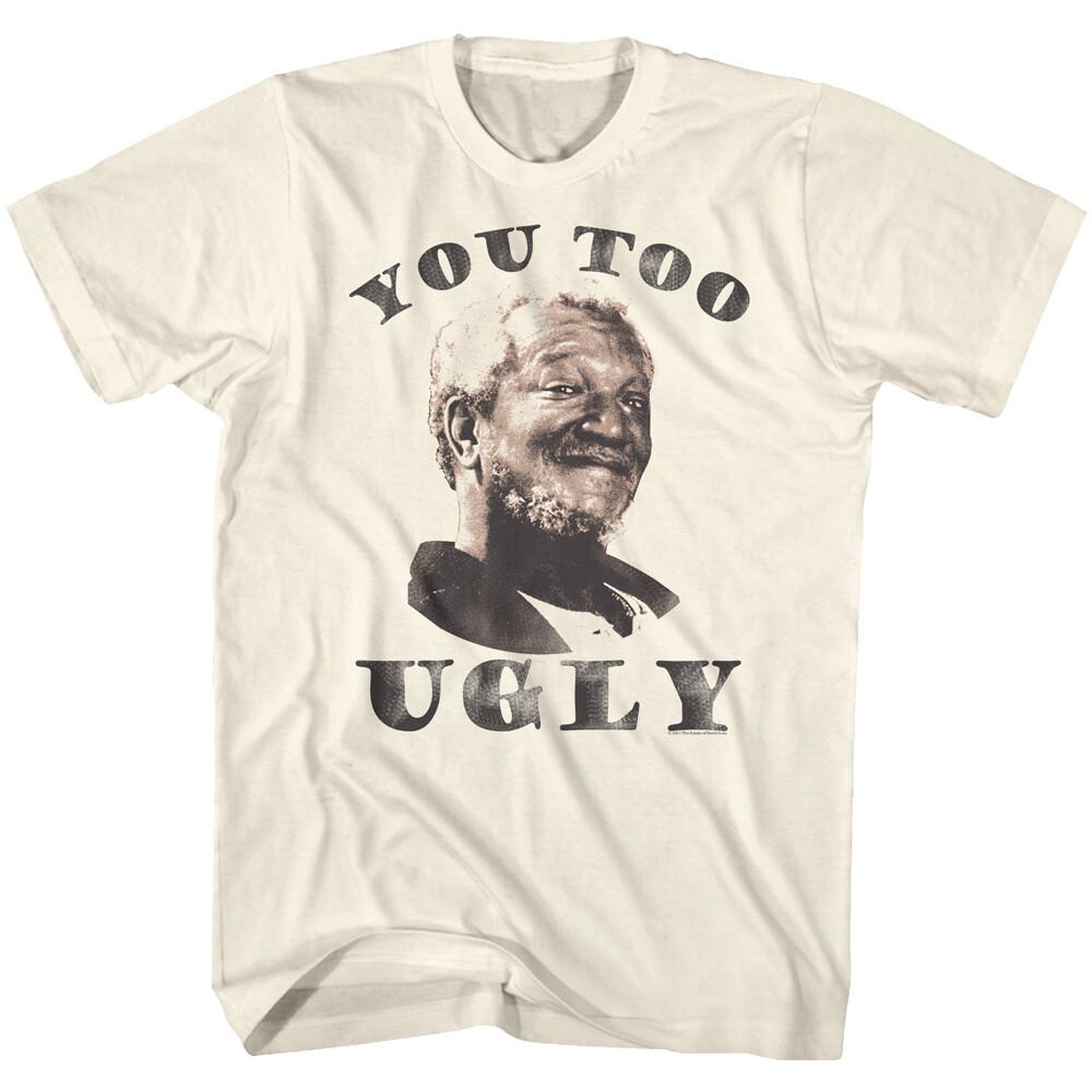 Sanford Son Funny 70 TV Show Fred You Too UGLY Men T Shirt REDD FOXX S