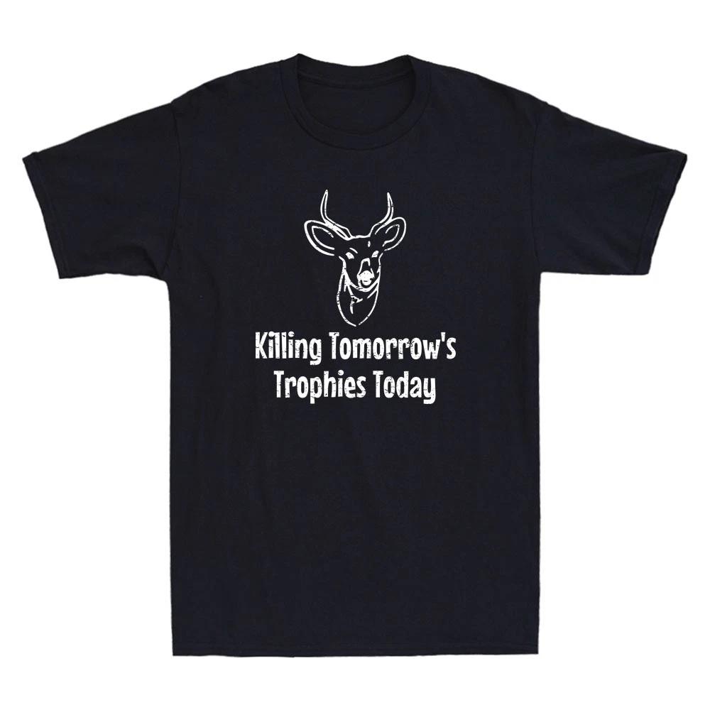 Killing Tomorrow s Trophies Today Funny Deer Graphic Quote Vintage Men s T-Shirt XXL