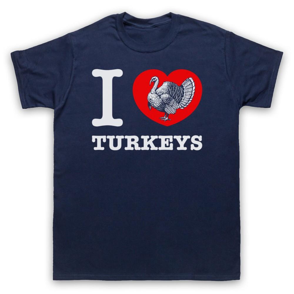 

I Love Turkeys Animal Rights Lover Thanksgiving Mens And Womens T-Shirt 3XL