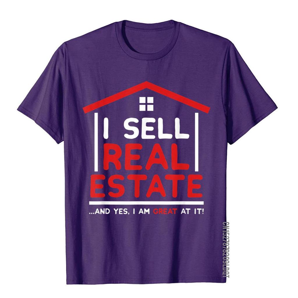 I Sell Real Estate Funny Realtor Quote Agent Broker Investor TShirt Tops Shirt Family Crazy Cotton Men T Shirt Family