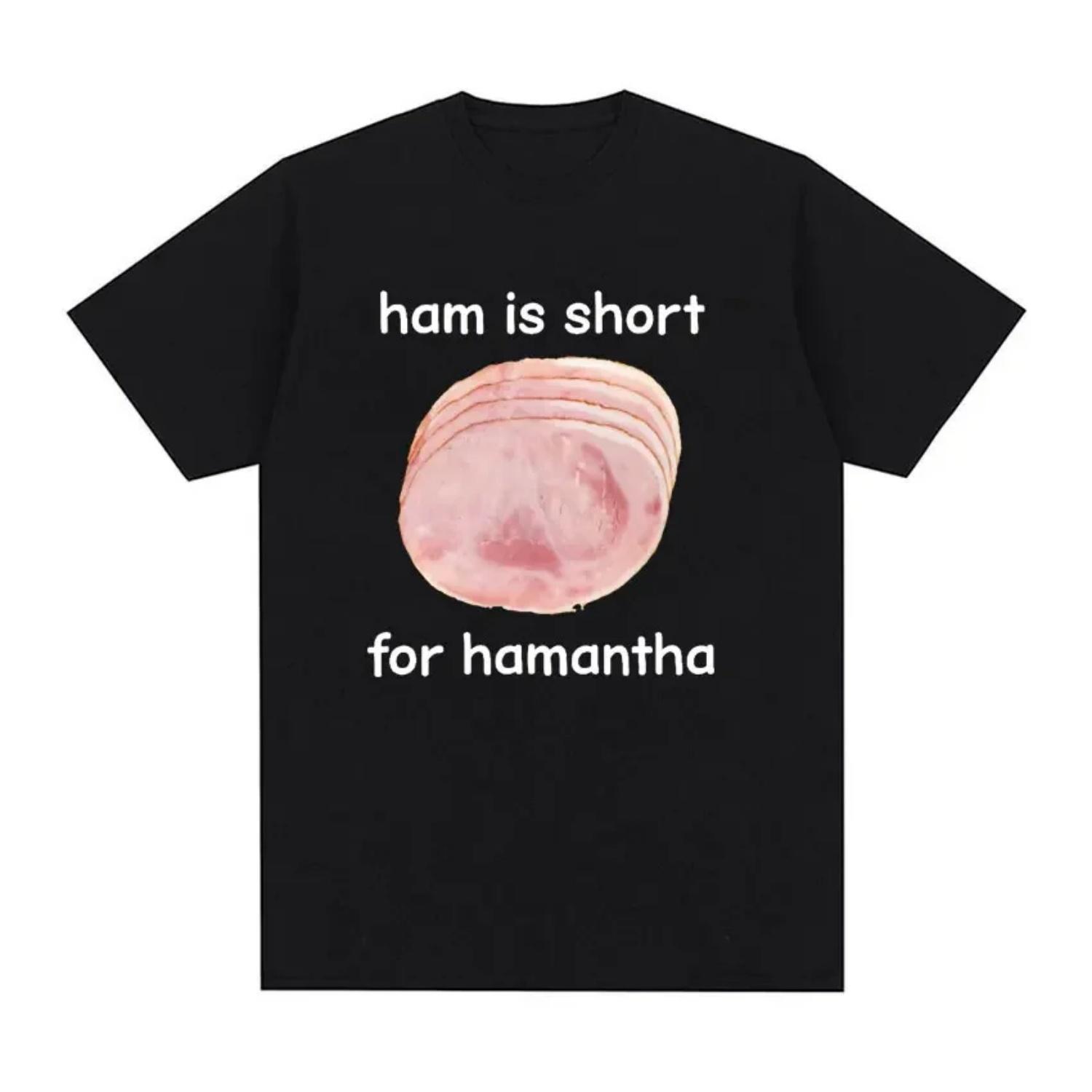 

Funny Ham Is Short for Hamantha Meme Graphic T Shirt Casual Humor Short Sleeve T Shirts Women O-Neck Women Tops Tshirt S чёрный