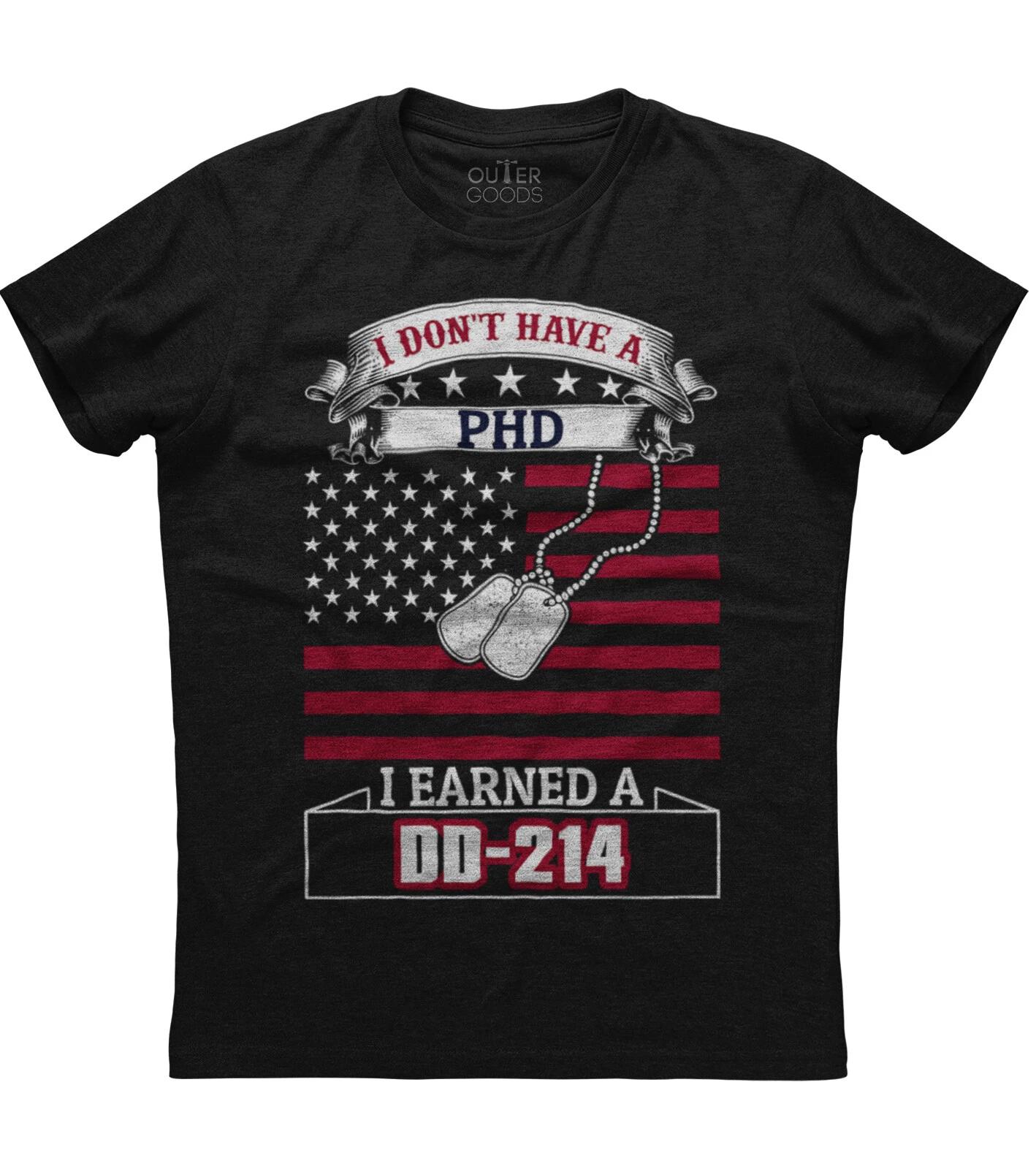 I Don t Have A PHD I Earned A DD-214 Mens Short Sleeve New Cotton Black T-shirt L