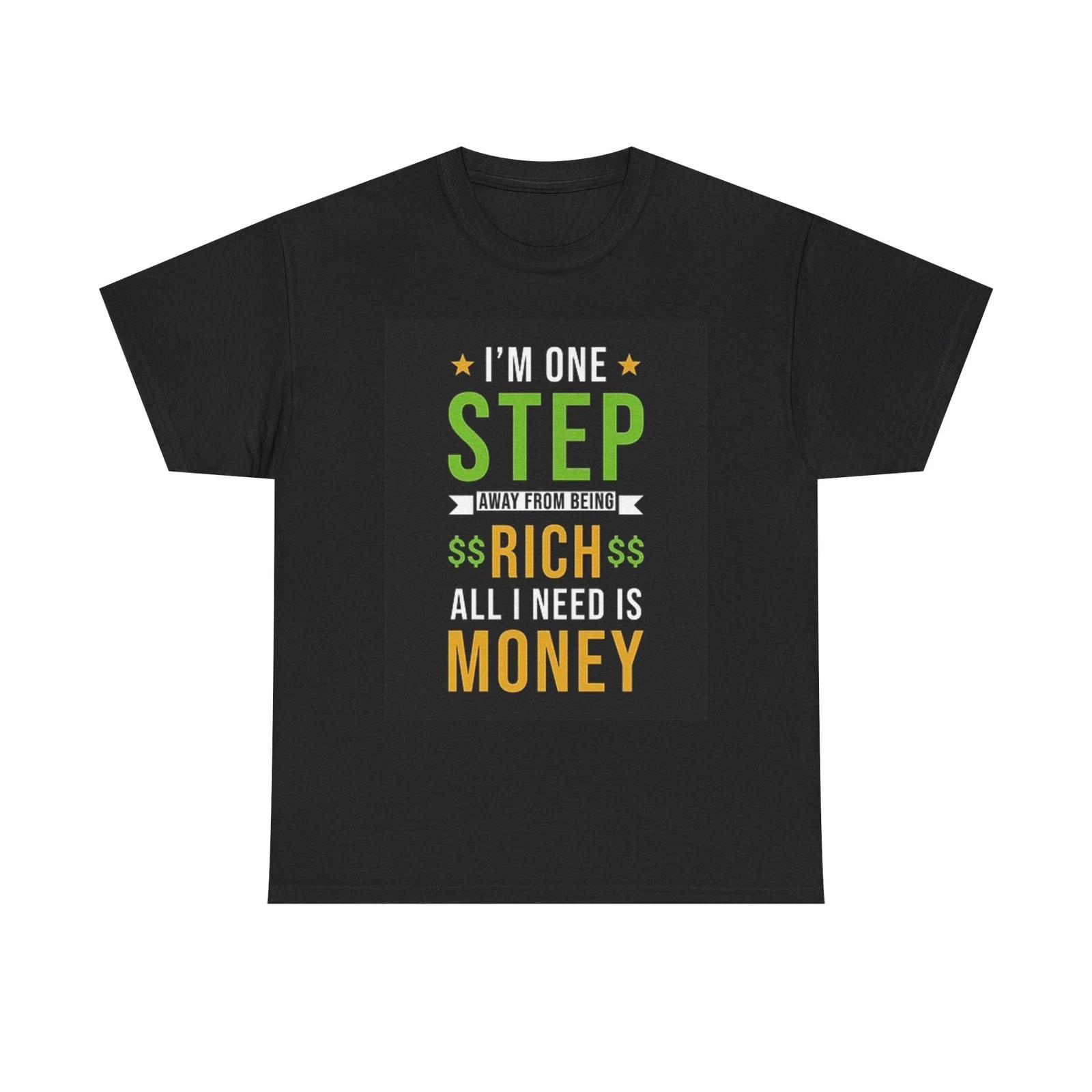 Men s and Women s T-shirts One Step Away From Being Rich Graphic XXL