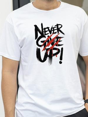 Never Give Up Graphic Printed T Shirt Round Neck Short Sleeved Tshirt Top Mens Womens Summer Fashionable Street Style Tees