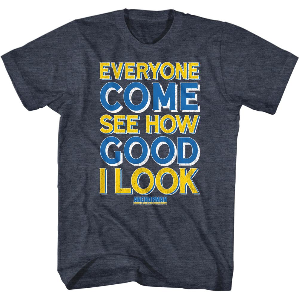 Anchorman Quote Everyone Come See How Good I Look Men T Shirt Movie Merch S