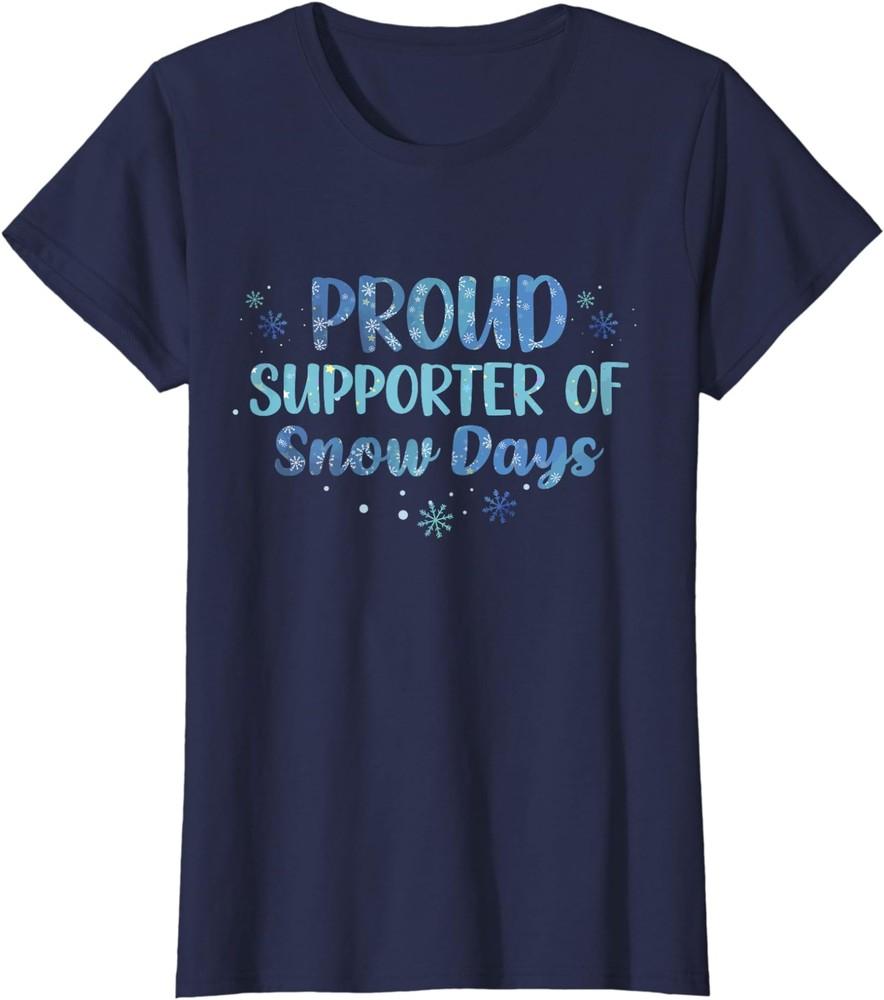 Proud Supporter Of Snow Days Funny Teacher Xmas Ladies  Crewneck T-Shirt Unisex T-Shirt XL