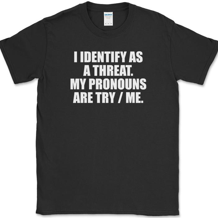 

I IDENTIFY AS A THREAT Pronouns T-Shirt Funny Gun USA America Tee 2XL