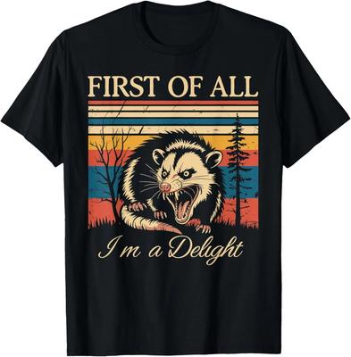 First of All I'm A Delight Funny Sarcastic Angry Opossum Gift Unisex T-Shirt