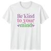Be Kind To Your Mind TShirt Aesthetic Positive Affirmation Unisextal Health