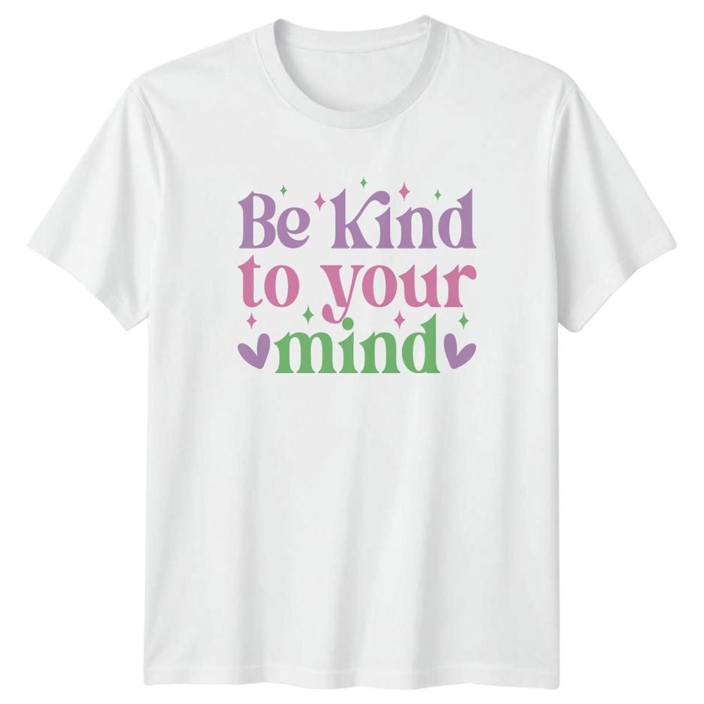 Be Kind To Your Mind TShirt Aesthetic Positive Affirmation Unisextal Health S