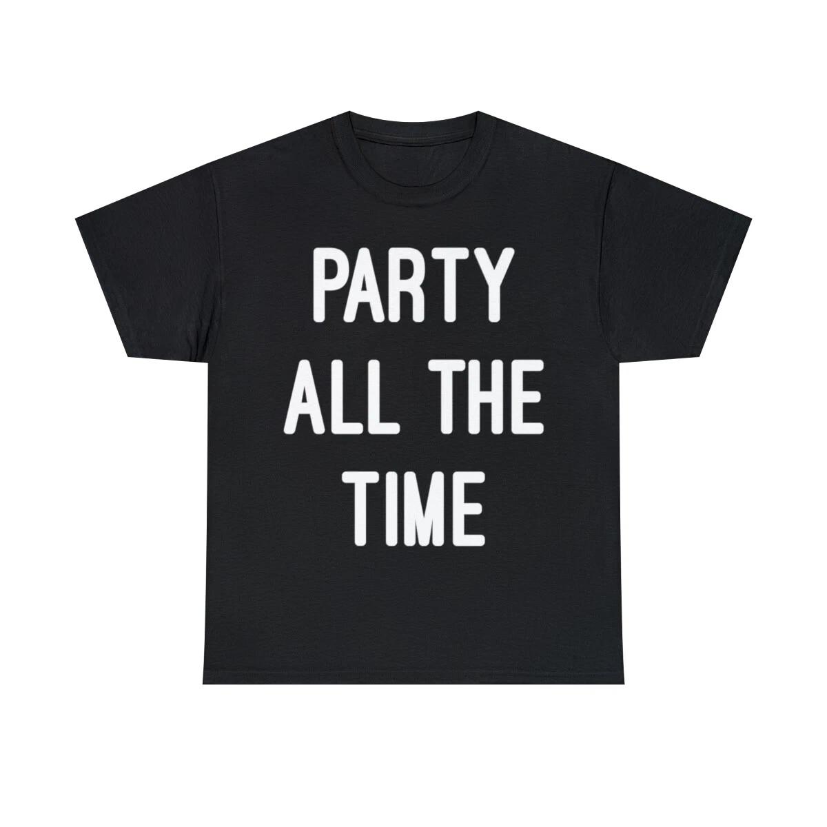 Party All The Time Graphic Tee Shirt, S-5XL S