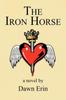 The THE Iron Horse : A Novel Book