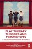 The Play Therapy Theories and Perspectives : A Collection of Thoughts In the Field Book